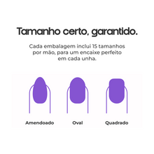 15 tamanhos por mão nos formatos amendoado, oval e quadrado